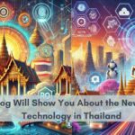 This Blog Will Show You About the New Digital Technology in Thailand