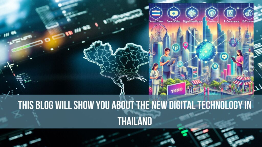 This Blog Will Show You About the New Digital Technology in Thailand