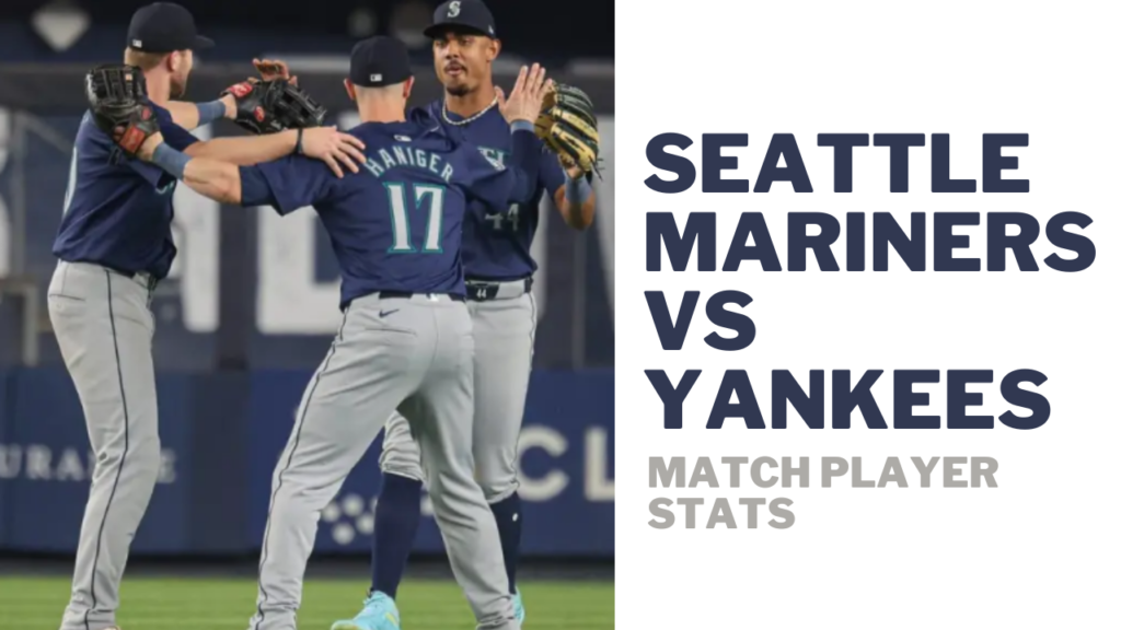 seattle mariners vs yankees match player stats