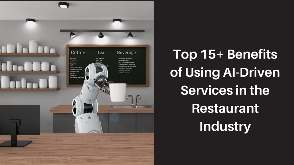 Top 15+ Benefits of Using AI-Driven Services in the Restaurant Industry