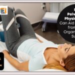 How Can Pelvic Floor Physiotherapy Aid in Recovery from Pelvic Organ Prolapse Surgery?